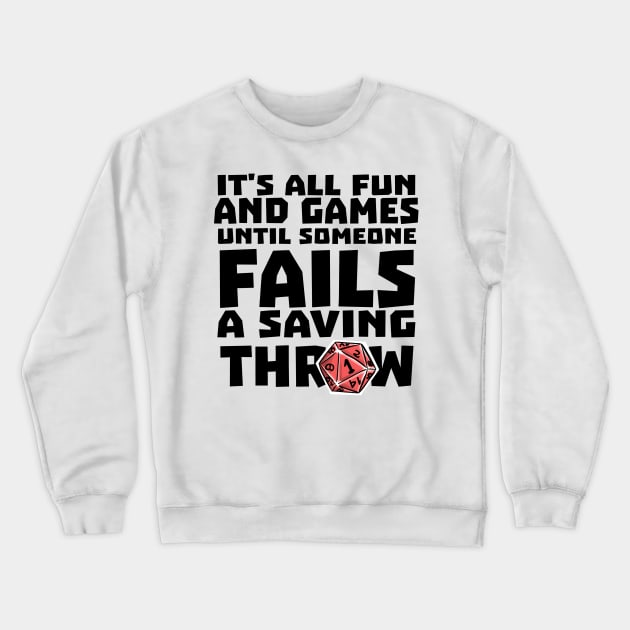 It's All Fun And Games Funny Dungeons And Dragons DND D20 Lover Crewneck Sweatshirt by Bingeprints